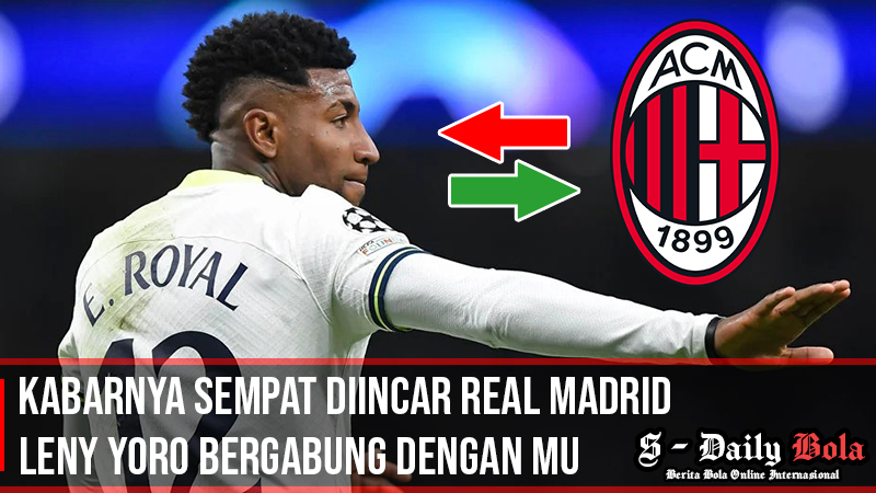 AC Milan Dikaitkan Semakin Dekat Dengan Emerson Royal