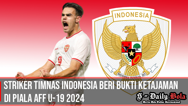 striker timnas indonesia buktikan ketajaman di AFF u-19 2024