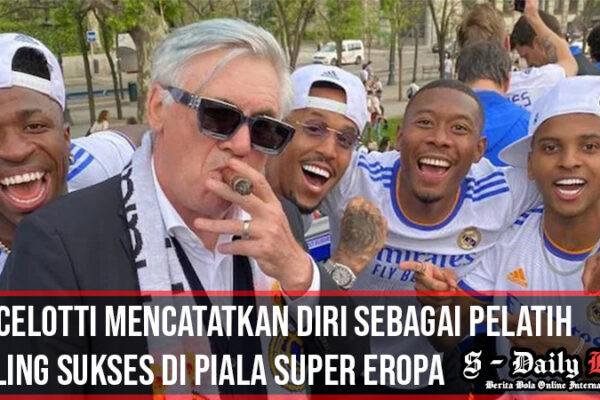 Ancelotti Mencatatkan Diri Sebagai Pelatih Paling Sukses di Piala Super Eropa